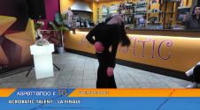 Aspettando il TG - Acrobatic Talent, la finale